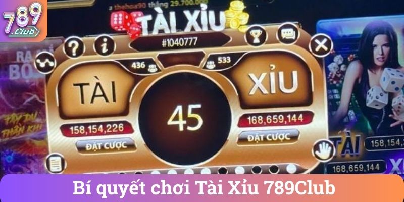 Bí quyết chơi Tài Xỉu 789Club