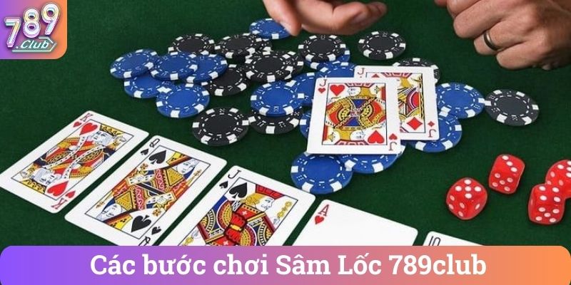 Các bước chơi Sâm Lốc 789club
