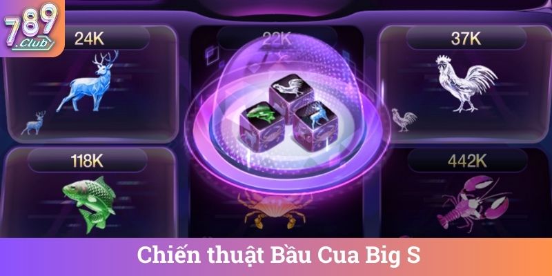 Chiến thuật Bầu Cua Big S