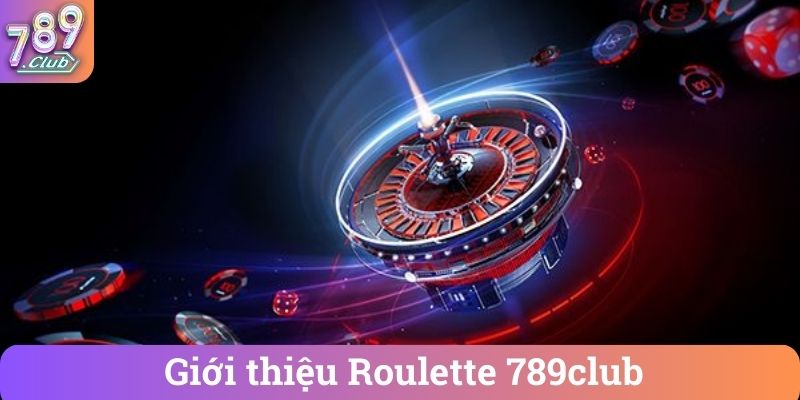 Giới thiệu Roulette 789club
