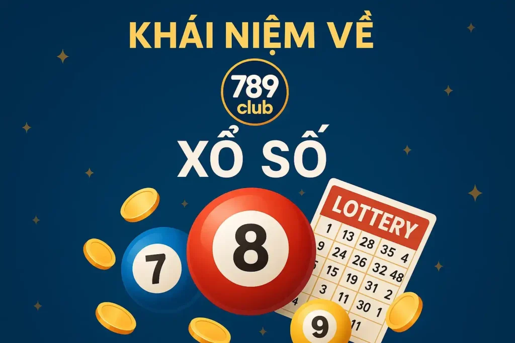 Khái Niệm Về Xổ Số 789club