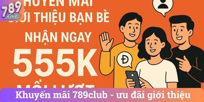 Khuyen mai 789club uu dai gioi thieu Khuyến mãi 789club - ưu đãi giới thiệu