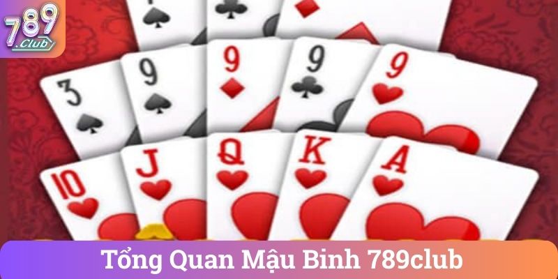 Tong Quan Mau Binh 789club Tổng Quan Mậu Binh 789club